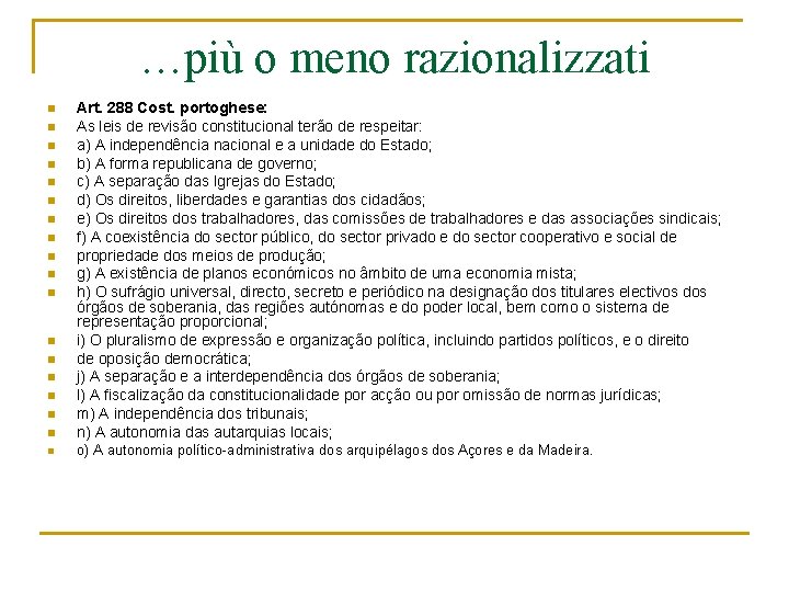 …più o meno razionalizzati n Art. 288 Cost. portoghese: As leis de revisão constitucional