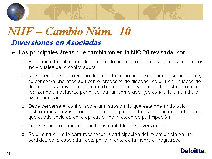 NIIF – Cambio Núm. 10 Inversiones en Asociadas Ø Las principales áreas que cambiaron