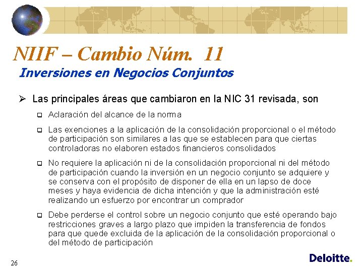 NIIF – Cambio Núm. 11 Inversiones en Negocios Conjuntos Ø Las principales áreas que