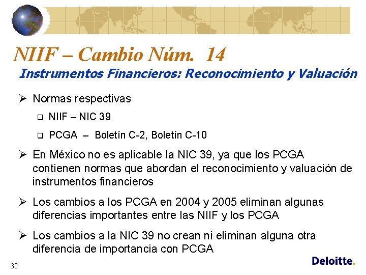 NIIF – Cambio Núm. 14 Instrumentos Financieros: Reconocimiento y Valuación Ø Normas respectivas q