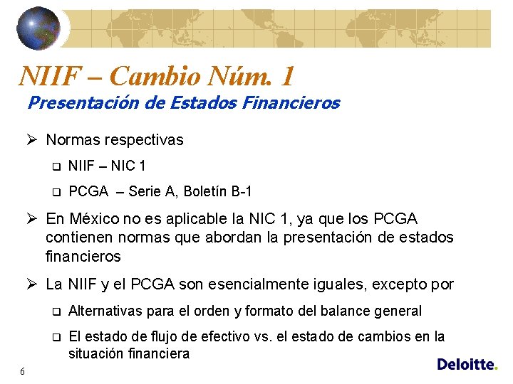 NIIF – Cambio Núm. 1 Presentación de Estados Financieros Ø Normas respectivas q NIIF