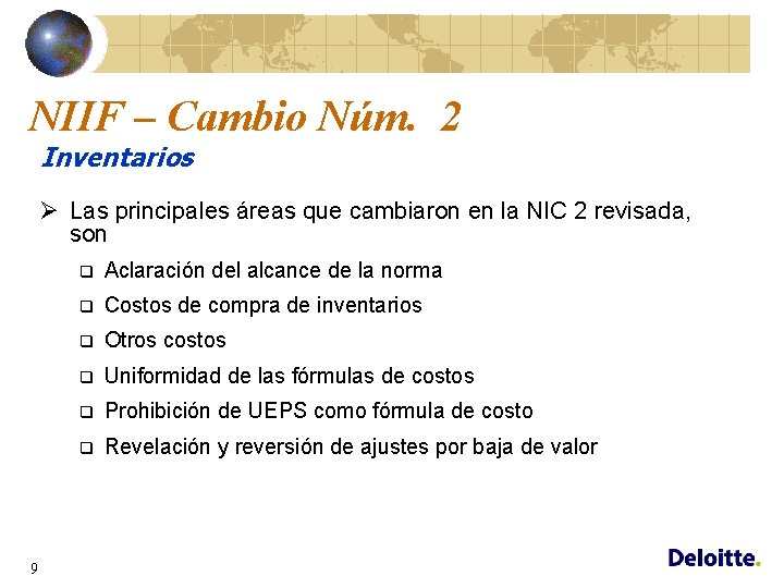 NIIF – Cambio Núm. 2 Inventarios Ø Las principales áreas que cambiaron en la