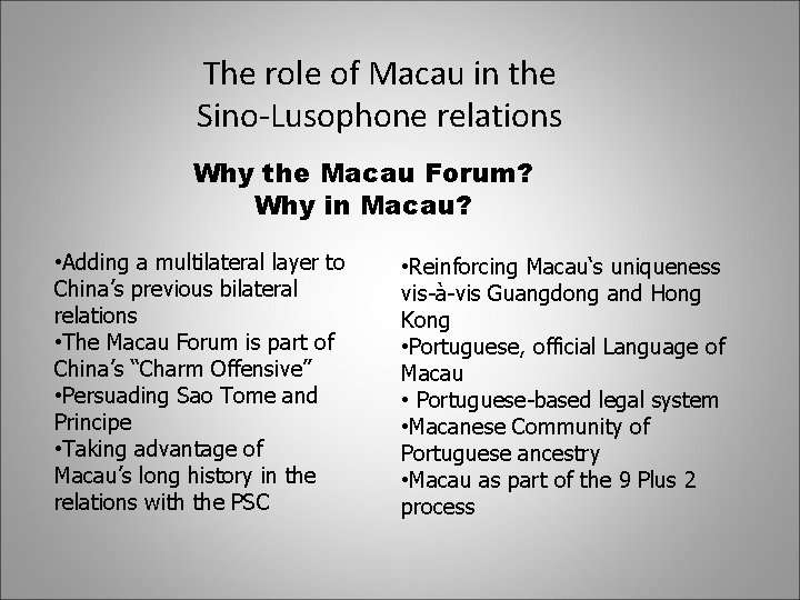 The role of Macau in the Sino-Lusophone relations Why the Macau Forum? Why in The role of Macau in the Sino-Lusophone relations Why the Macau Forum? Why in