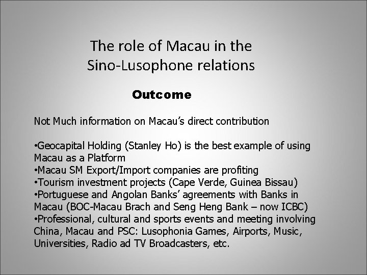 The role of Macau in the Sino-Lusophone relations Outcome Not Much information on Macau’s The role of Macau in the Sino-Lusophone relations Outcome Not Much information on Macau’s