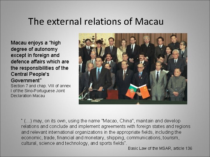 The external relations of Macau enjoys a “high degree of autonomy except in foreign The external relations of Macau enjoys a “high degree of autonomy except in foreign