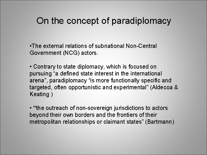 On the concept of paradiplomacy • The external relations of subnational Non-Central Government (NCG) On the concept of paradiplomacy • The external relations of subnational Non-Central Government (NCG)