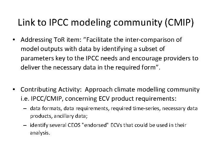 Link to IPCC modeling community (CMIP) • Addressing To. R item: ”Facilitate the inter-comparison