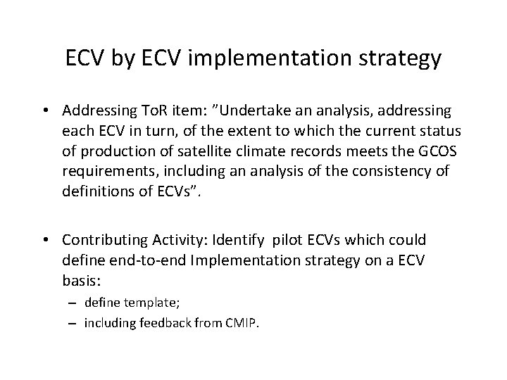 ECV by ECV implementation strategy • Addressing To. R item: ”Undertake an analysis, addressing