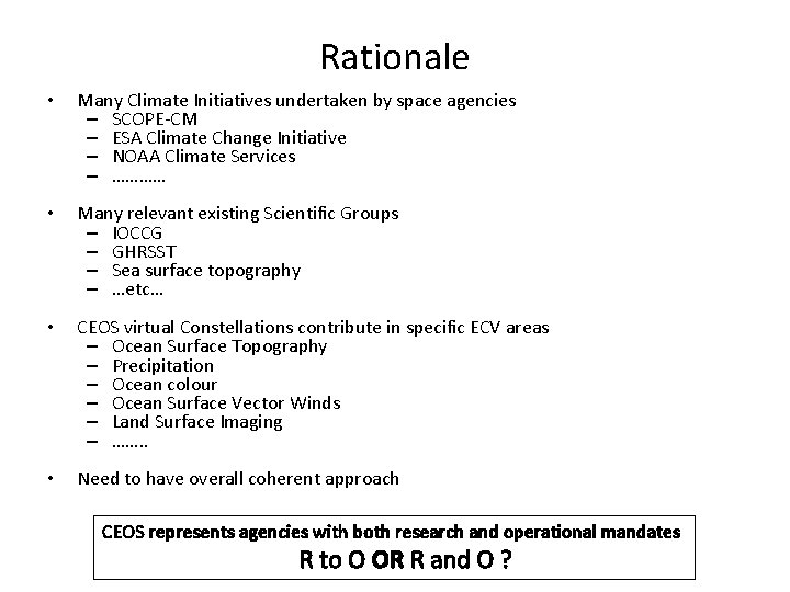 Rationale • Many Climate Initiatives undertaken by space agencies – SCOPE-CM – ESA Climate