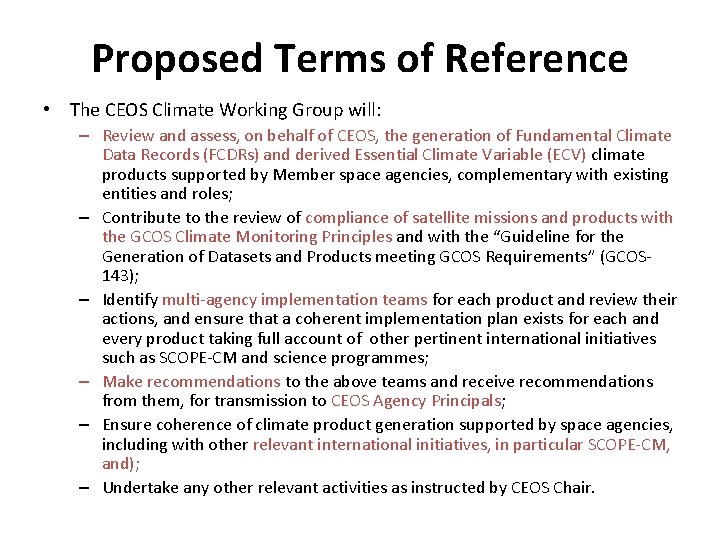 Proposed Terms of Reference • The CEOS Climate Working Group will: – Review and