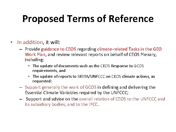 Proposed Terms of Reference • In addition, it will: – Provide guidance to CEOS