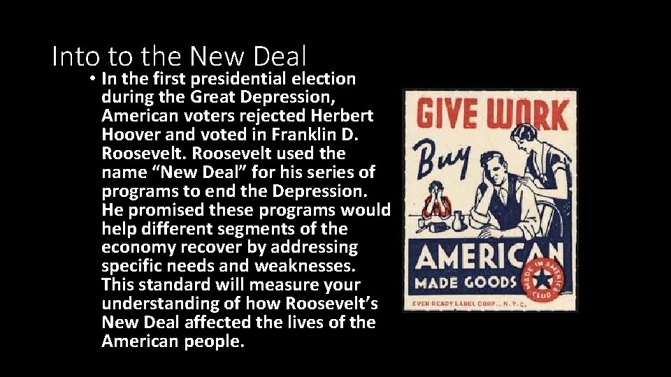 Into to the New Deal • In the first presidential election during the Great