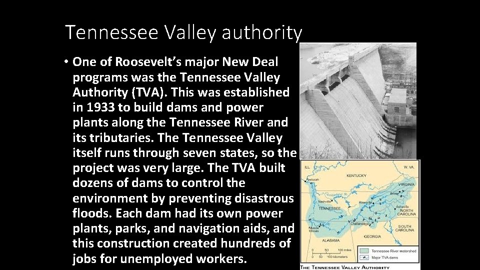 Tennessee Valley authority • One of Roosevelt’s major New Deal programs was the Tennessee