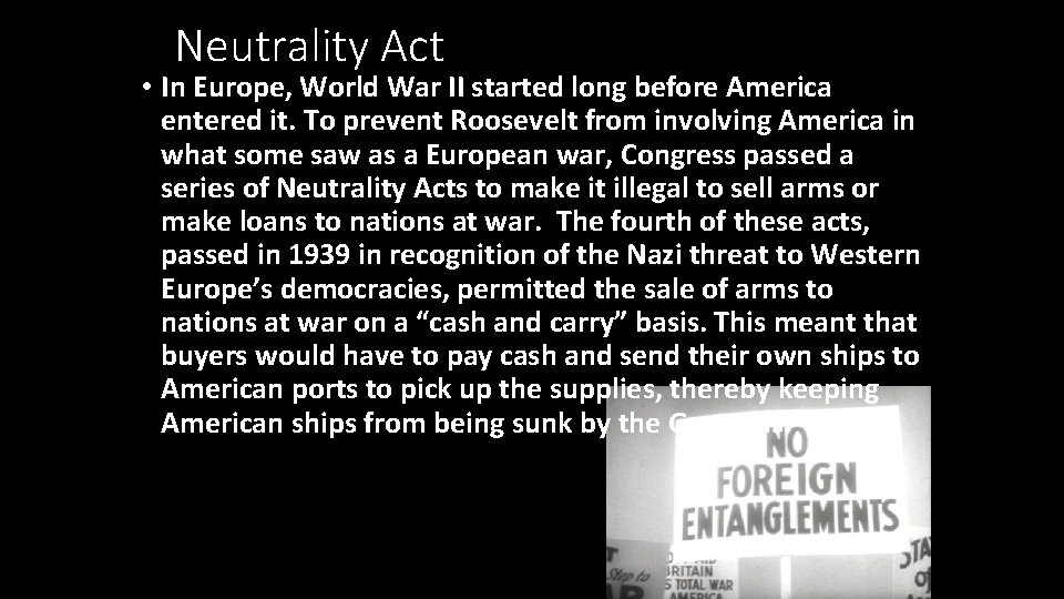 Neutrality Act • In Europe, World War II started long before America entered it.