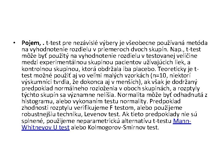  • Pojem, . t-test pre nezávislé výbery je všeobecne používaná metóda na vyhodnotenie