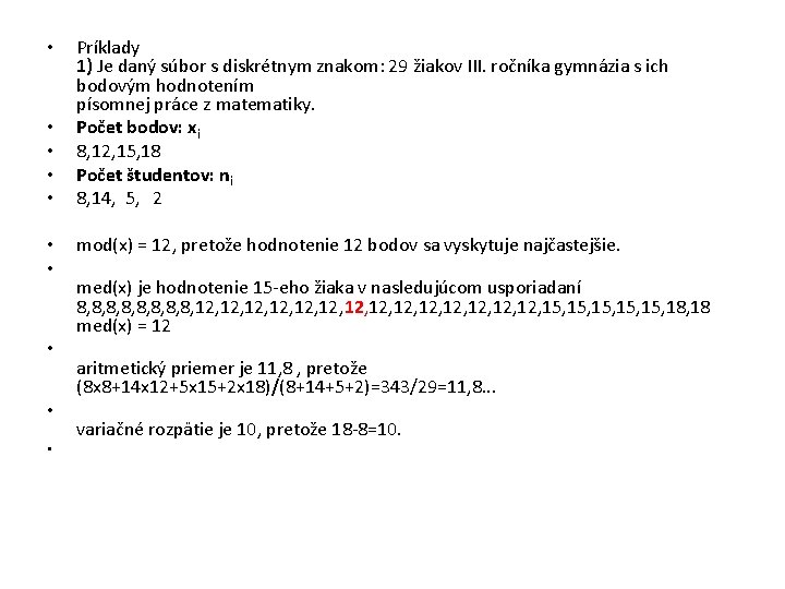  • • • Príklady 1) Je daný súbor s diskrétnym znakom: 29 žiakov