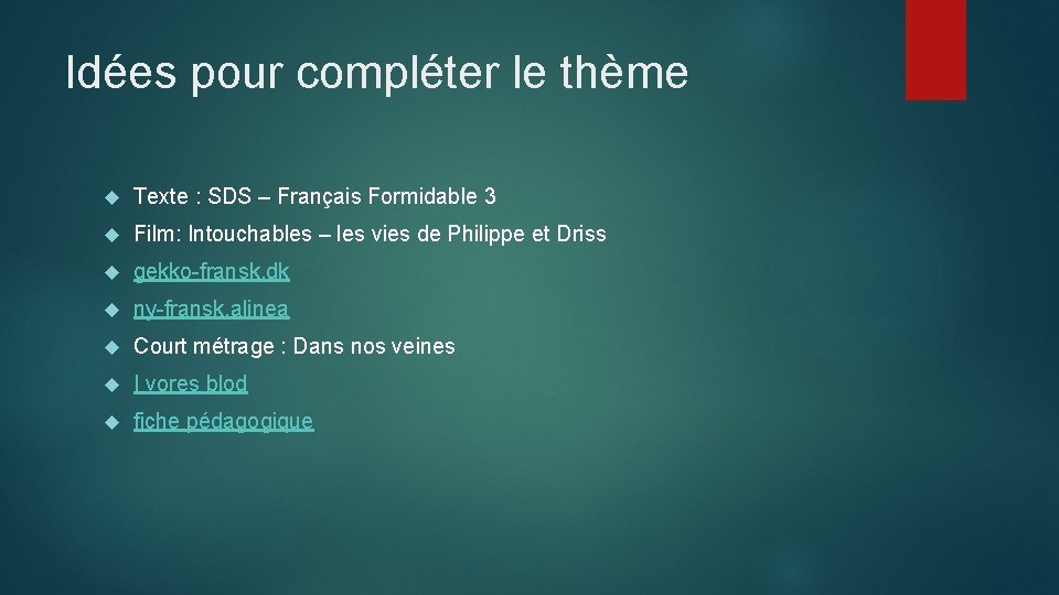 Idées pour compléter le thème Texte : SDS – Français Formidable 3 Film: Intouchables