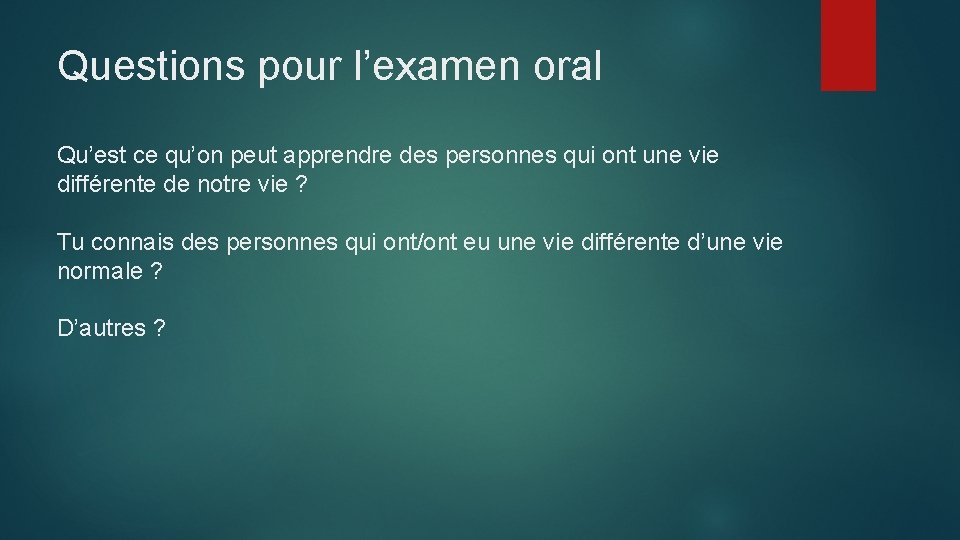 Questions pour l’examen oral Qu’est ce qu’on peut apprendre des personnes qui ont une