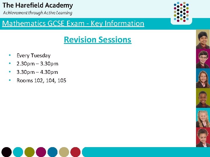 Mathematics GCSE Exam - Key Information Revision Sessions • • Every Tuesday 2. 30