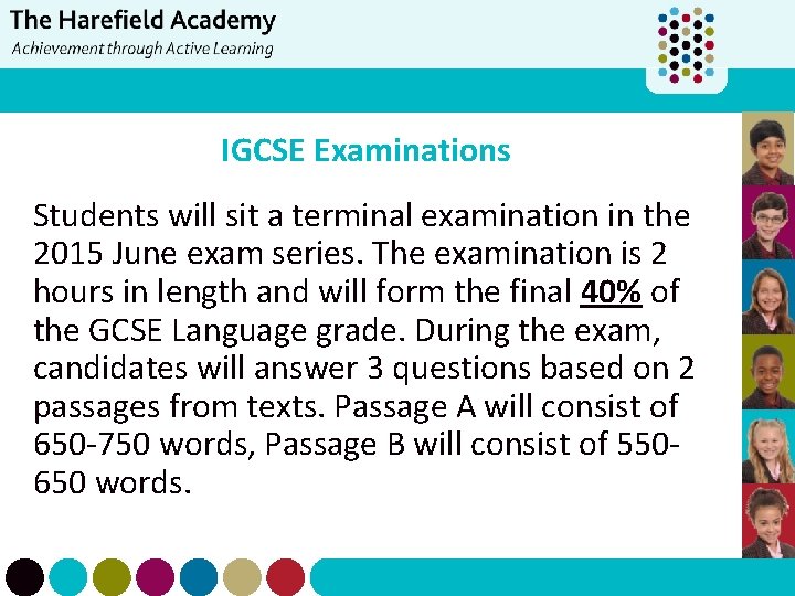 IGCSE Examinations Students will sit a terminal examination in the 2015 June exam series.