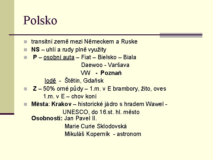Polsko n transitní země mezi Německem a Ruske n NS – uhlí a rudy Polsko n transitní země mezi Německem a Ruske n NS – uhlí a rudy