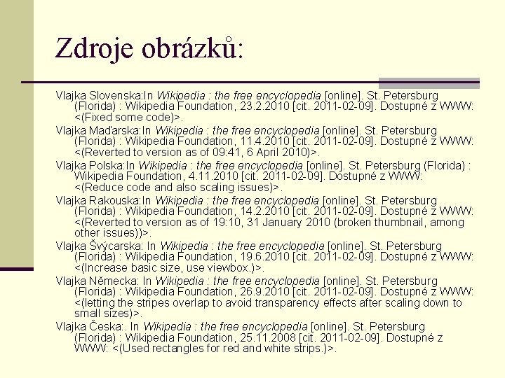 Zdroje obrázků: Vlajka Slovenska: In Wikipedia : the free encyclopedia [online]. St. Petersburg (Florida)