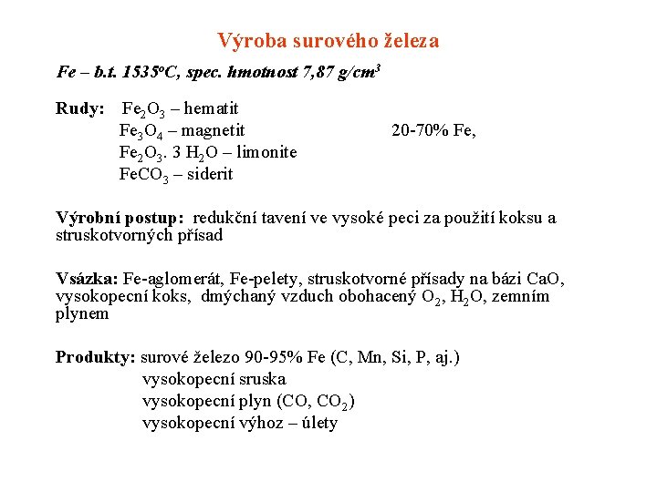 Výroba surového železa Fe – b. t. 1535 o. C, spec. hmotnost 7, 87