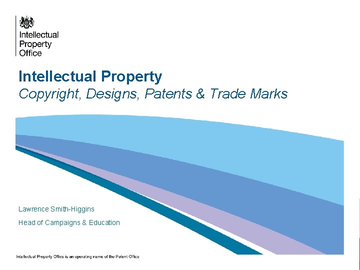 Intellectual Property Copyright, Designs, Patents & Trade Marks • Lawrence Smith-Higgins • Head of