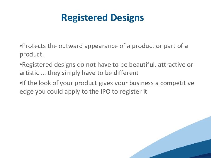 Registered Designs • Protects the outward appearance of a product or part of a