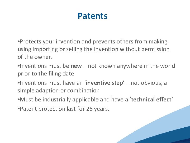 Patents • Protects your invention and prevents others from making, using importing or selling