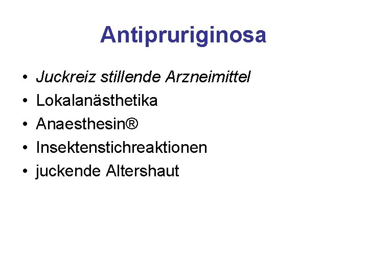 Antipruriginosa • • • Juckreiz stillende Arzneimittel Lokalanästhetika Anaesthesin® Insektenstichreaktionen juckende Altershaut 