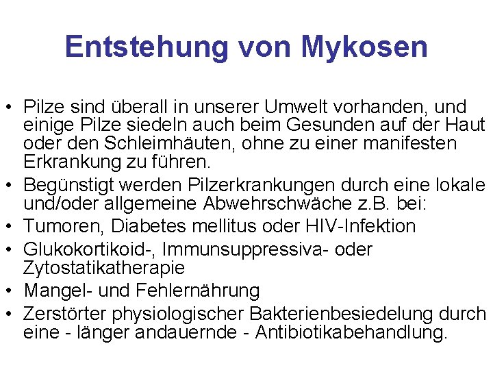 Entstehung von Mykosen • Pilze sind überall in unserer Umwelt vorhanden, und einige Pilze