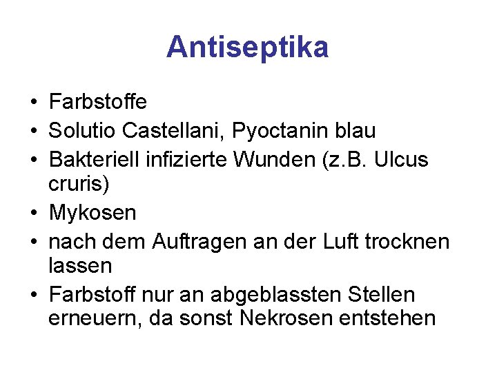 Antiseptika • Farbstoffe • Solutio Castellani, Pyoctanin blau • Bakteriell infizierte Wunden (z. B.