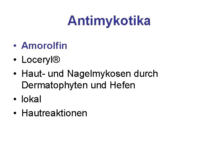 Antimykotika • Amorolfin • Loceryl® • Haut- und Nagelmykosen durch Dermatophyten und Hefen •