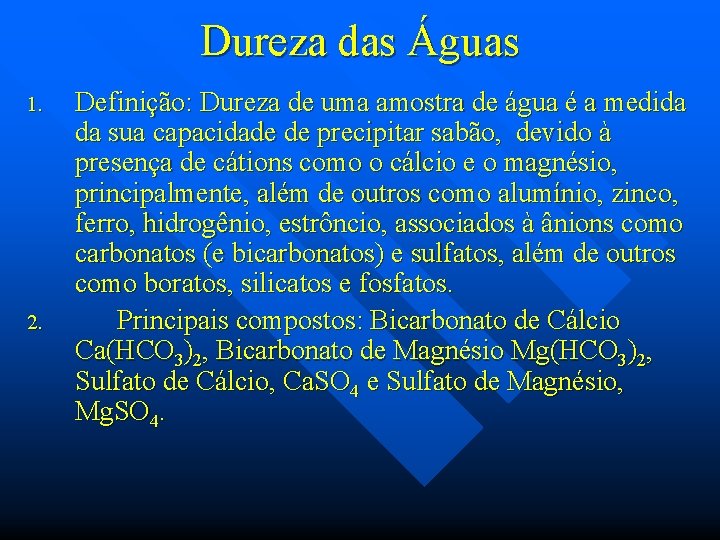 Dureza das Águas 1. 2. Definição: Dureza de uma amostra de água é a