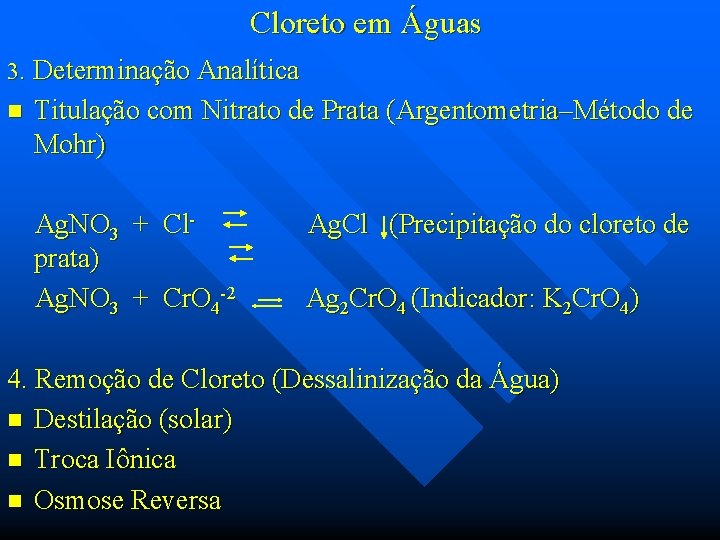 Cloreto em Águas 3. Determinação Analítica n Titulação com Nitrato de Prata (Argentometria–Método de