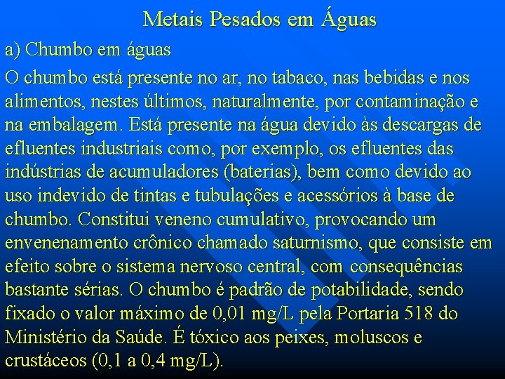 Metais Pesados em Águas a) Chumbo em águas O chumbo está presente no ar,