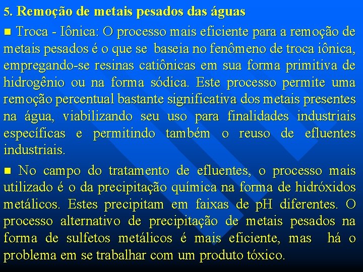 5. Remoção de metais pesados das águas n Troca - Iônica: O processo mais