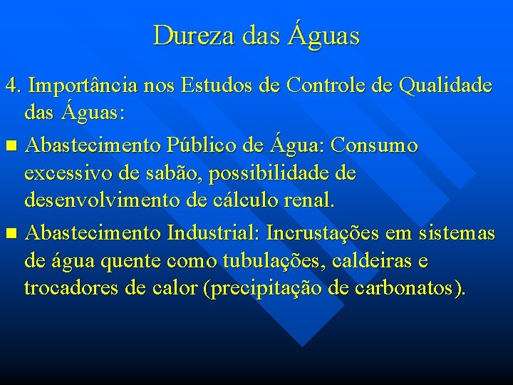 Dureza das Águas 4. Importância nos Estudos de Controle de Qualidade das Águas: n