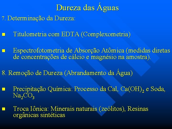 Dureza das Águas 7. Determinação da Dureza: n Titulometria com EDTA (Complexometria) n Espectrofotometria