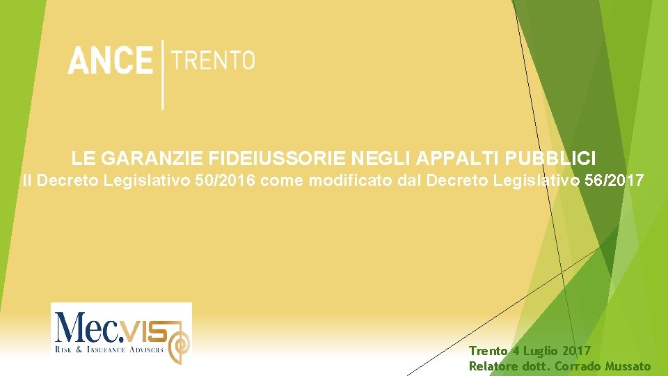 LE GARANZIE FIDEIUSSORIE NEGLI APPALTI PUBBLICI Il Decreto Legislativo 50/2016 come modificato dal Decreto