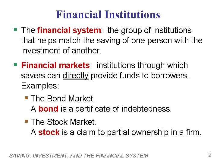 Financial Institutions § The financial system: the group of institutions that helps match the
