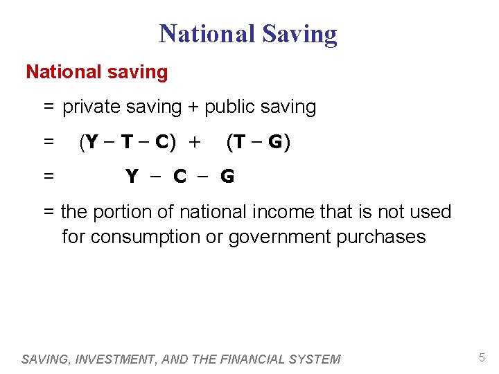 National Saving National saving = private saving + public saving = = (Y –