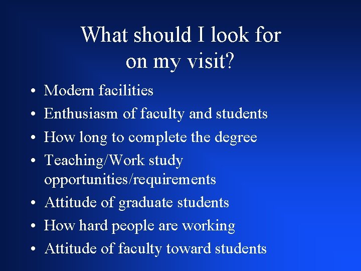 What should I look for on my visit? • • Modern facilities Enthusiasm of