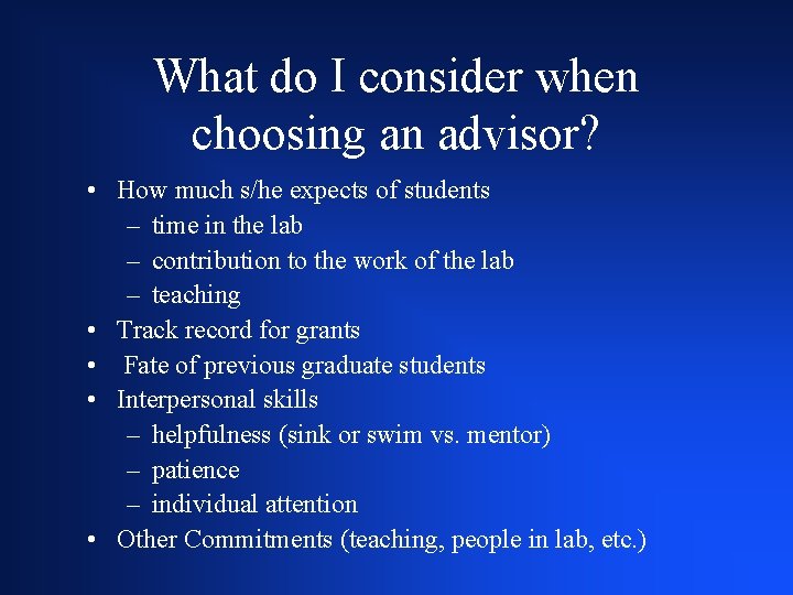 What do I consider when choosing an advisor? • How much s/he expects of