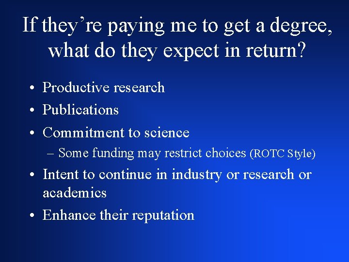 If they’re paying me to get a degree, what do they expect in return?