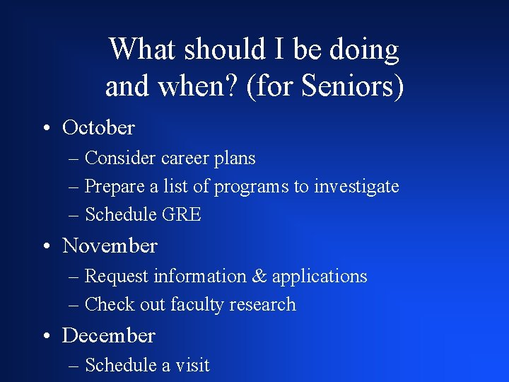 What should I be doing and when? (for Seniors) • October – Consider career