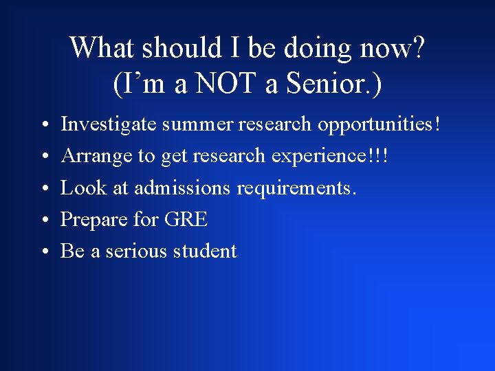 What should I be doing now? (I’m a NOT a Senior. ) • •