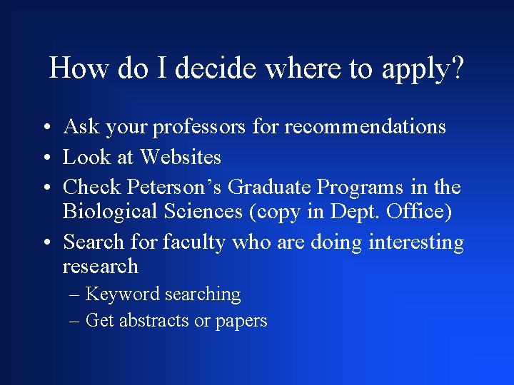 How do I decide where to apply? • Ask your professors for recommendations •