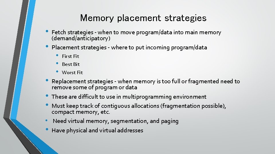 Memory placement strategies • • • Fetch strategies - when to move program/data into